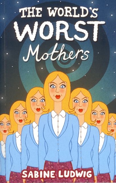 Die schrecklichsten Mütter der Welt (The World's Worst Mothers)